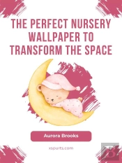The Perfect Nursery Wallpaper To Transform The Space