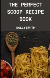 The Perfect Scoop Recipe Book