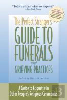 The Perfect Stranger'S Guide To Funerals And Grieving Practices