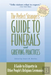 The Perfect Stranger'S Guide To Funerals And Grieving Practices