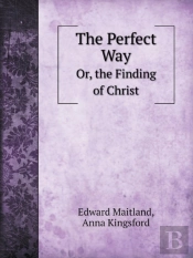 The Perfect Way Or, The Finding Of Christ