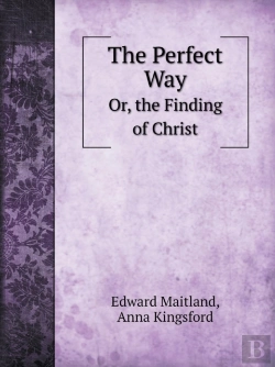 Bertrand.pt - The Perfect Way Or, The Finding Of Christ