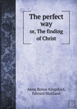 Bertrand.pt - The Perfect Way Or, The Finding Of Christ