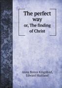 The Perfect Way Or, The Finding Of Christ