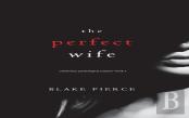 The Perfect Wife (A Jessie Hunt Psychological Suspense Thriller-Book One)