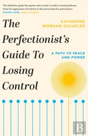 The Perfectionist'S Guide To Losing Control