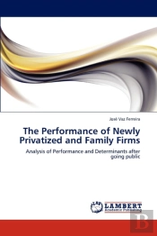The Performance Of Newly Privatized And Family Firms