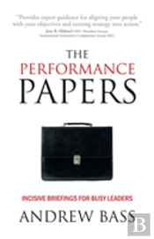 The Performance Papers - Incisive Briefings For Busy Leaders