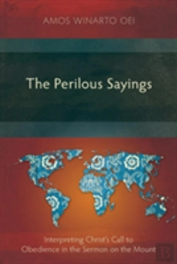 Bertrand.pt - The Perilous Sayings: Interpreting Christ'S Call To Obedience In The Sermon On The Mount
