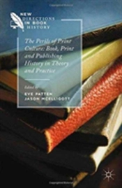 The Perils Of Print Culture: Book, Print And Publishing History In Theory And Practice