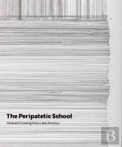The Peripatetic School - Itinerant Drawing From Latin America
