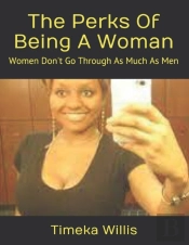 The Perks Of Being A Woman