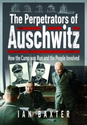 The Perpetrators Of Auschwitz