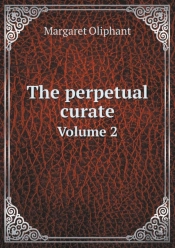 The Perpetual Curate Volume 2
