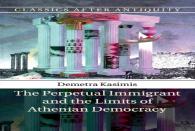 The Perpetual Immigrant And The Limits Of Athenian Democracy