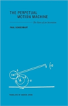 The Perpetual Motion Machine - The Story Of An Invention