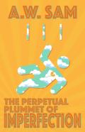 The Perpetual Plummet Of Imperfection