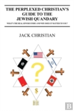 Bertrand.pt - The Perplexed Christian'S Guide To The Jewish Quandary: What'S The Real Jewish Story And Why Does It Matter To You?