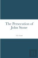 The Persecution Of John Stone