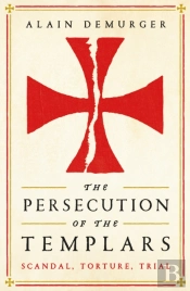 The Persecution Of The Templars
