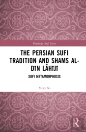 The Persian Sufi Tradition And Shams Al-Din Lahiji