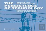 The Persistence Of Technology Â€“ Histories Of Repair, Reuse, And Disposal