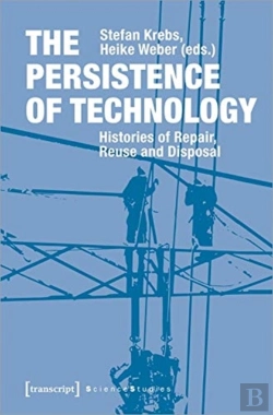 Bertrand.pt - The Persistence Of Technology Â€“ Histories Of Repair, Reuse, And Disposal