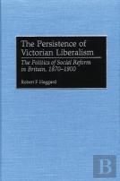 The Persistence Of Victorian Liberalism