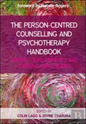 The Person-Centred Counselling And Psychotherapy Handbook: Origins, Developments And Current Applications