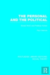 The Personal And The Political (Rle Social Theory)