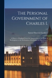 The Personal Government Of Charles I. :