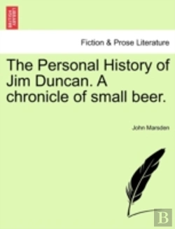 Bertrand.pt - The Personal History Of Jim Duncan. A Chronicle Of Small Beer.