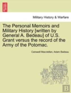 Bertrand.pt - The Personal Memoirs And Military History (Written By General A. Bedeau) Of U.S. Grant Versus The Record Of The Army Of The Potomac.