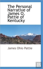 The Personal Narrative Of James O. Patti
