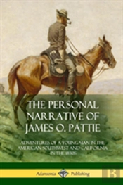 The Personal Narrative Of James O. Pattie