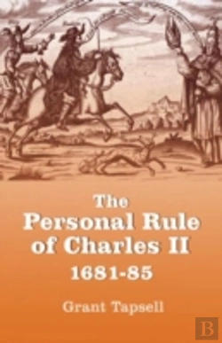 Bertrand.pt - The Personal Rule Of Charles Ii, 1681-85