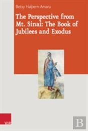 The Perspective From Mt. Sinai: The Book Of Jubilees And Exodus