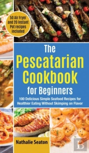 The Pescatarian Cookbook For Beginners