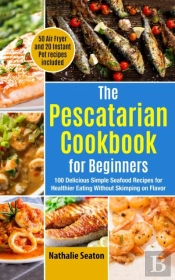 The Pescatarian Cookbook For Beginners