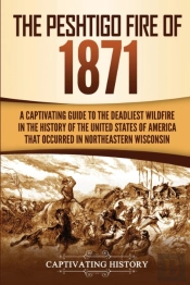 The Peshtigo Fire Of 1871