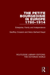 The Petite Bourgeoisie In Europe 1780-1914