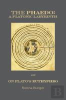 The Phaedo Â€“ A Platonic Labyrinth And On Plato'S Euthyphro: New Edition