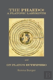 The Phaedo Â€“ A Platonic Labyrinth And On Plato'S Euthyphro: New Edition