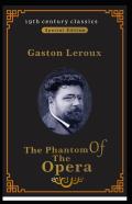 The Phantom Of The Opera (19th Century Classics Illustrated Edition)