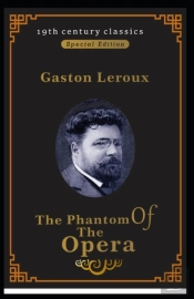The Phantom Of The Opera (19th Century Classics Illustrated Edition)