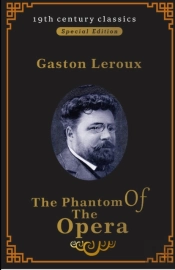 The Phantom Of The Opera (19th Century Classics Illustrated Edition)
