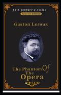 The Phantom Of The Opera (19th Century Classics Illustrated Edition)