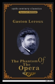 The Phantom Of The Opera (19th Century Classics Illustrated Edition)