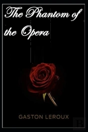 The Phantom Of The Opera Gaston Leroux Illustrated Edition