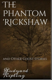 The Phantom Rickshaw And Other Ghost Stories Annotated